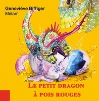 Geneviève Biffiger - Le petit dragon à pois rouges.
