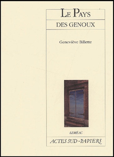 Geneviève Billette - Le Pays des genoux.