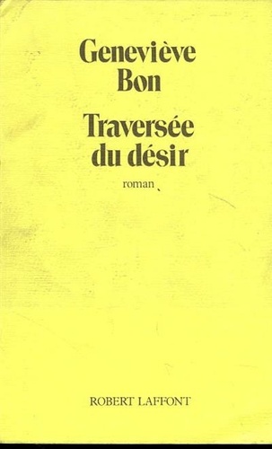 Geneviève Bon - Traversée du désir.