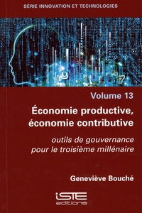 Geneviève Bouché - Economie productive, économie contributive - Outils de gouvernance pour le troisième millénaire.