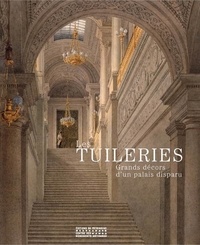 Geneviève Bresc-Bautier et Yves Carlier - Les Tuileries - Grands décors d'un palais disparu.
