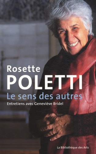 Geneviève Bridel - Rosette Poletti, le sens des autres - Entretiens avec Geneviviève Bridel.