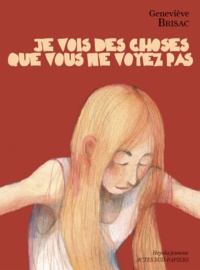 Geneviève Brisac - Je vois des choses que vous ne voyez pas.