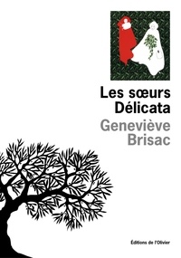 Geneviève Brisac - Les soeurs Délicata.
