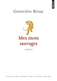 Geneviève Brisac - Mes mots sauvages.