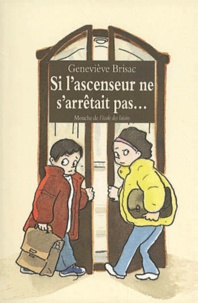 Geneviève Brisac - Si L'Ascenseur Ne S'Arretait Pas....