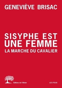 Téléchargements ebook gratuits en ligne pour kindle Sisyphe est une femme. La Marche du cavalier par Geneviève Brisac 