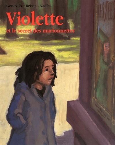 Geneviève Brisac et  Nadja - Violette et le secret des marionnettes.