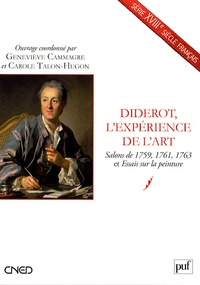 Geneviève Cammagre et Carole Talon-Hugon - Diderot, l'expérience de l'art - Salons de 1759, 1761, 1763 et Essais sur la peinture.