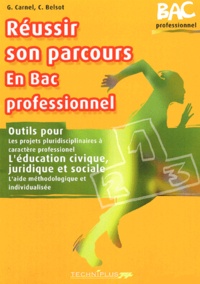 Geneviève Carnel et Claudine Belsot - Réussir son parcours en Bac professionnel - Outils pour les projets pluridisciplinaires à caractère professionnel, l'éducation civique, juridique et sociale, l'aide méthodologique et indiviudalisée.