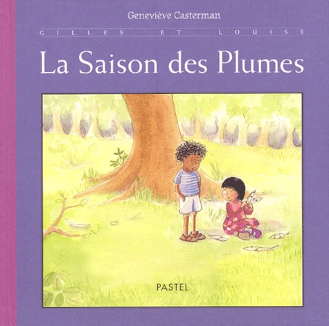 Geneviève Casterman - Gilles et Louise  : La saison des plumes.