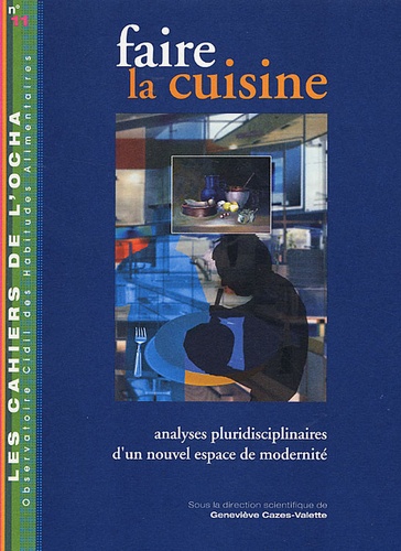 Geneviève Cazes-Valette - Faire la cuisine - Analyses pluridisciplinaires d'un nouvel espace de modernité.