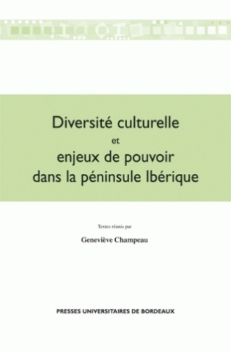 Geneviève Champeau - Diversité culturelle et enjeux de pouvoir dans la péninsule ibérique.