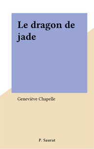 Geneviève Chapelle - Le dragon de jade.