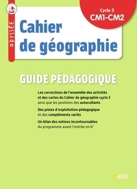 Geneviève Chapier-Legal et Youenn Goasdoué - Géographie CM1-CM2 Cycle 3 Cahier de géographie Odyssée - Guide pédagogique.