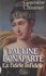 Pauline Bonaparte. La fidèle infidèle