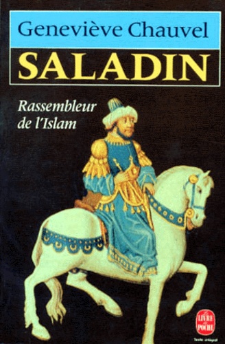 Geneviève Chauvel - Saladin. Rassembleur De L'Islam.