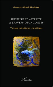 Geneviève Chincholle-Quérat - Identité et altérité à travers deux contes - Voyage initiatique et poétique.