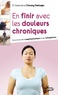 Geneviève Choussy Desloges - En finir avec les douleurs chroniques - Par la force de la psychosomatique et de l'autoguérison.