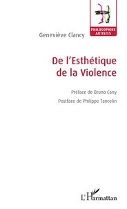 Geneviève Clancy - De l'esthétique de la violence.