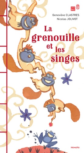 Geneviève Clastres et Nicolas Jolivot - La grenouille et les singes.