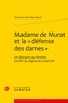 Geneviève Clermidy-Patard - Madame de Murat et la "défense des dames" - Un discours au féminin à la fin du règne de Louis XIV.