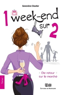 Geneviève Cloutier - 1 week-end sur 2 - Tome 1 - De retour sur le marché.