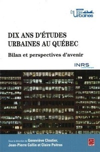 Geneviève Cloutier et Jean-Pierre Collin - Dix ans détudes urbaines au Québec - Bilan et perspectives davenir.