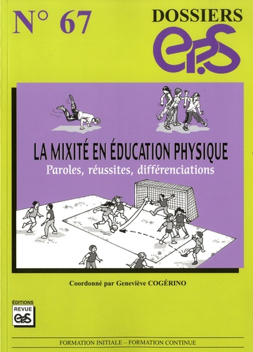 Geneviève Cogérino - La mixité en éducation physique - Paroles, réussites, différenciations.