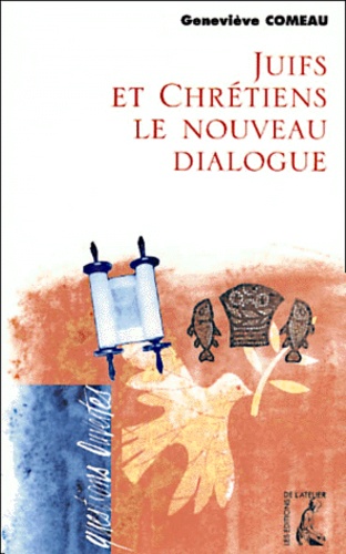 Geneviève Comeau - Juifs Et Chretiens, Le Nouveau Dialogue.