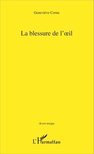 Geneviève Cornu - La blessure de l'oeil.