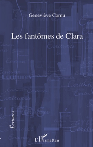 Geneviève Cornu - Les fantômes de Clara.