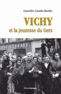 Geneviève Courtes-Bordes - Vichy et la jeunesse du Gers.