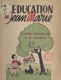 Geneviève Dardel et Marie-Rose Hertzog - L'éducation de Jean-Marie - Jardin d'enfants à la maison.