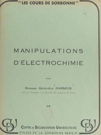 Geneviève Darmois - Manipulations d'électrochimie.