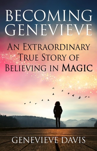  Genevieve Davis - Becoming Genevieve: An Extraordinary True Story of Believing in Magic.