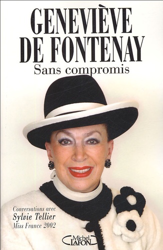 Geneviève de Fontenay et Sylvie Tellier - Sans compromis - Conversations avec Sylvie Tellier, Miss France 2002.