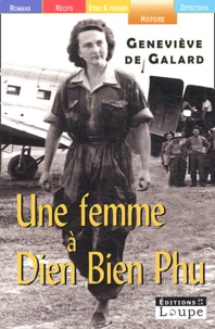 Geneviève de Galard - Une femme à Dien Bien Phu.