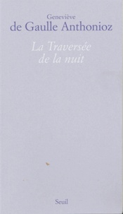 Téléchargements ePub iBook PDF ebook gratuits La traversée de la nuit ePub iBook PDF par Geneviève de Gaulle Anthonioz (Litterature Francaise) 9782020363747