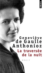 Téléchargements de livres pour Android La traversée de la nuit par Geneviève de Gaulle Anthonioz en francais