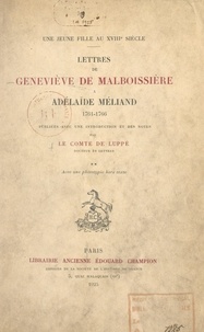 Geneviève de Malboissière et Albert de Luppé - Une jeune fille au XVIIIe siècle : lettres de Geneviève de Malboissière à Adélaïde Méliand, 1761-1766.