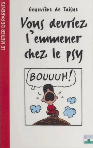 Vous devriez l'emmener chez le psy