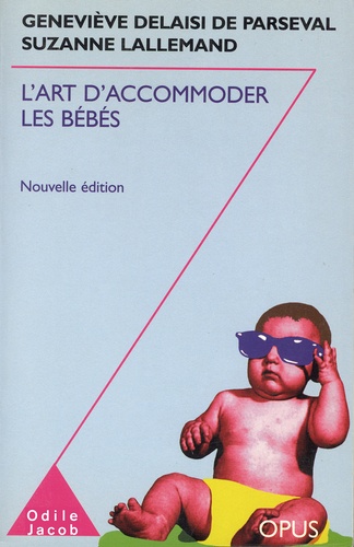 L'ART D'ACCOMMODER LES BEBES. Cent ans de recettes françaises de puériculture, Edition 1998