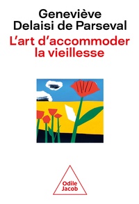 Ebooks pdf téléchargement gratuit deutsch L'art d'accommoder la vieillesse par Geneviève Delaisi, Véronique Fournier 9782415002695 (Litterature Francaise)