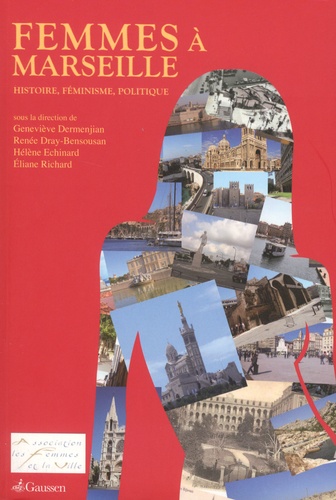 Geneviève Dermenjian et Renée Dray-Bensousan - Femmes à Marseille - Histoire, féminisme, politique.