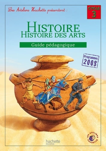 Geneviève Dermenjian - Histoire et Histoire des arts Cycle 3 - Guide pédagogique.