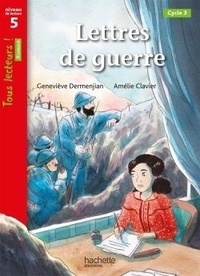 Geneviève Dermenjian et Amélie Clavier - Lettres de guerre - Niveau de lecture 5 cycle 3.