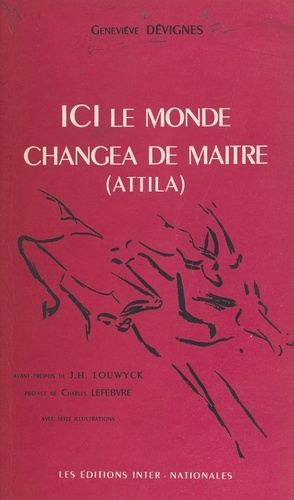 Ici le monde changea de maître (Attila)