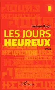 Geneviève Dispot - Les jours heureux.