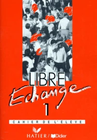 Libre Echange 1. Cahier De L'Eleve